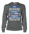 Sorry I'm Already Taken By A Super Hot Police Officer Shirts and Hoodies
