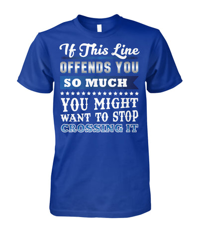 If This Line Offends You Shirts and Hoodies