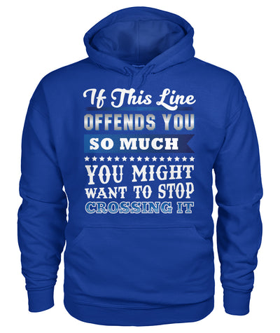 If This Line Offends You Shirts and Hoodies