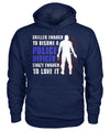 Skilled Enough To Become A Police Officer Shirts and Hoodies