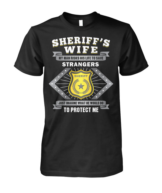 Sheriff's Wife My Man Risks His Life To Save Strangers Shirts and Hoodies