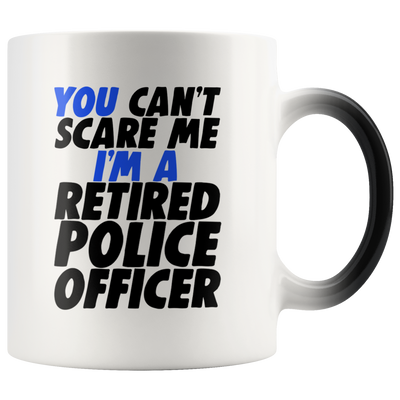 Can't Scare a Retired Police Officer Color Changing Mug