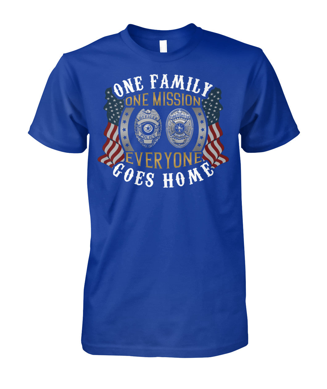 One Family One Mission Everyone Goes Home Shirts and Hoodies