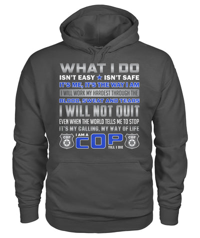 What I Do Isn't Easy Isn't Safe Shirts and Hoodies