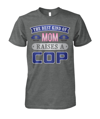 The Best Kind Of Mom Raises A Cop Shirts and Hoodies