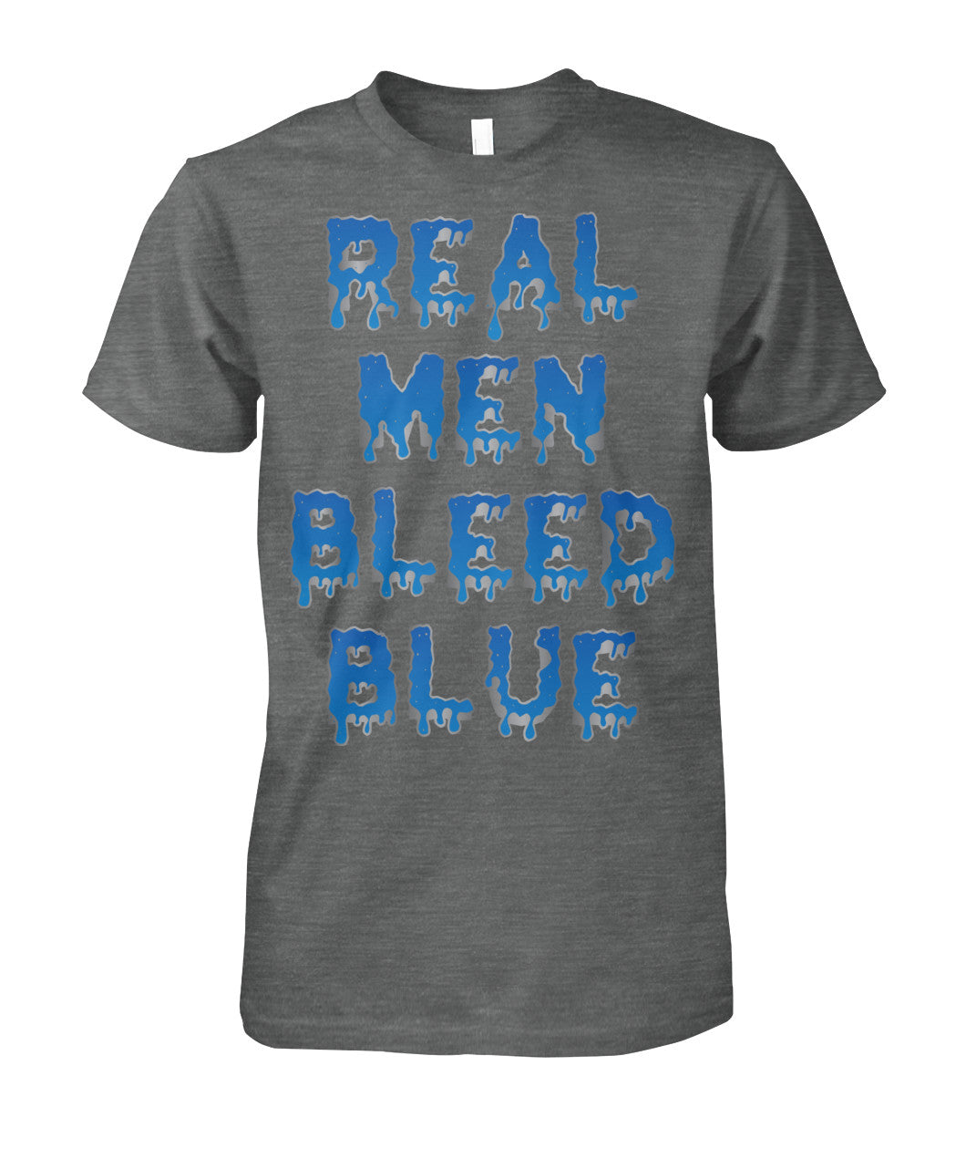 Real Men Bleed Blue Shirts and Hoodies