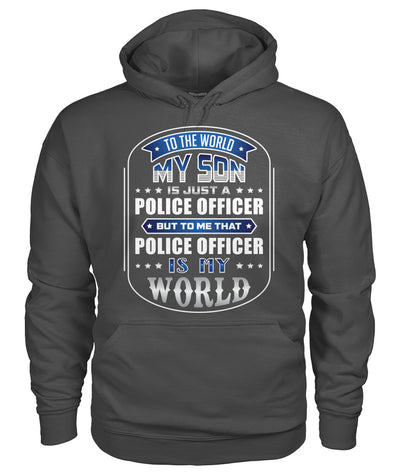 To The World My Son Is Just A Police Officer Shirts and Hoodies