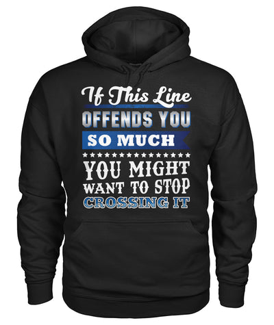 If This Line Offends You Shirts and Hoodies