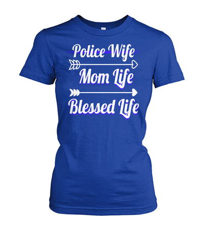 Police Life Mom Life Blessed Life Shirts and Hoodies