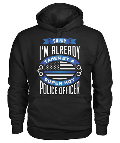 Sorry I'm Already Taken By A Super Hot Police Officer Shirts and Hoodies