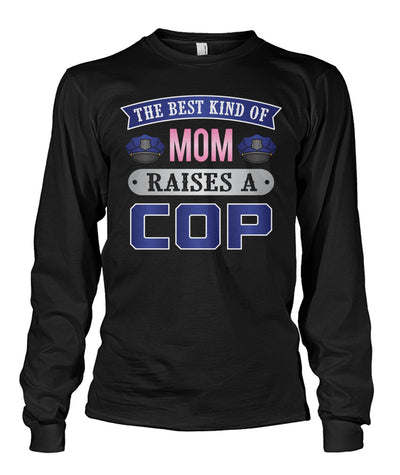 The Best Kind Of Mom Raises A Cop Shirts and Hoodies