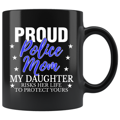 MY DAUGHTER RISKS HIS LIFE - POLICE MOM - MUG