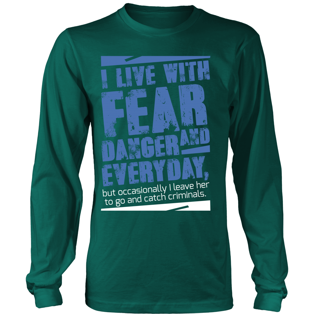 I live with Fear and Danger Everyday Shirt