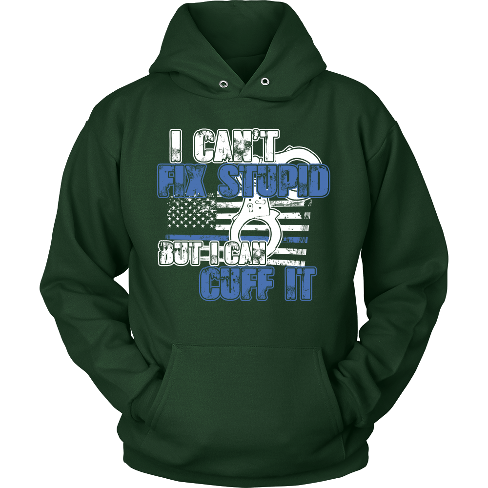 Police - I Can't  Fix Stupid But I Can Cuff it Shirt