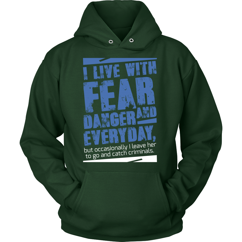 I live with Fear and Danger Everyday Shirt