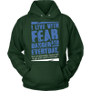 I live with Fear and Danger Everyday Shirt