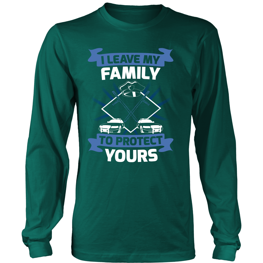 I Leave My Family To Protect Yours Shirt