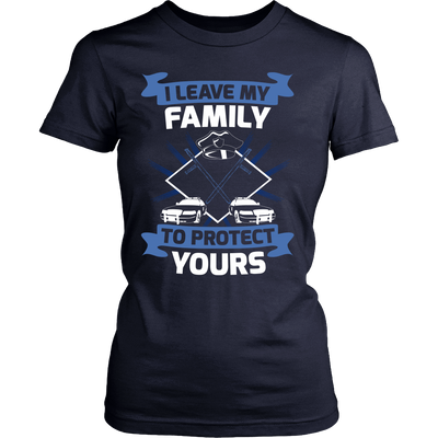 I Leave My Family To Protect Yours Shirt