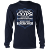 God Made Cops Like Me So Firefighters Would Have Heroes Shirt