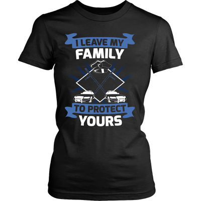 I Leave My Family To Protect Yours Shirt