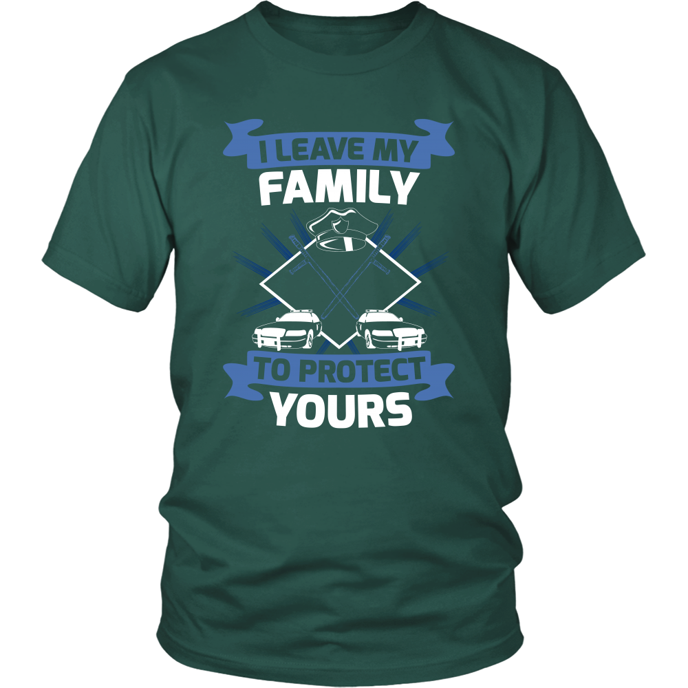 I Leave My Family To Protect Yours Shirt
