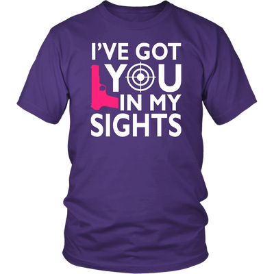 I've Got You In My Sights Shirts and Hoodies