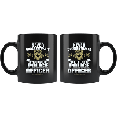 Never Underestimate a Retired Police Officer Mug